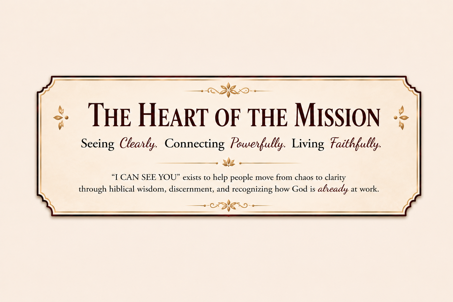 The Heart of the Mission — Seeing Clearly. Connecting Powerfully. Living Faithfully.